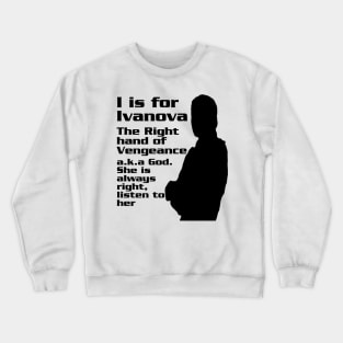 I is for Ivanova Crewneck Sweatshirt